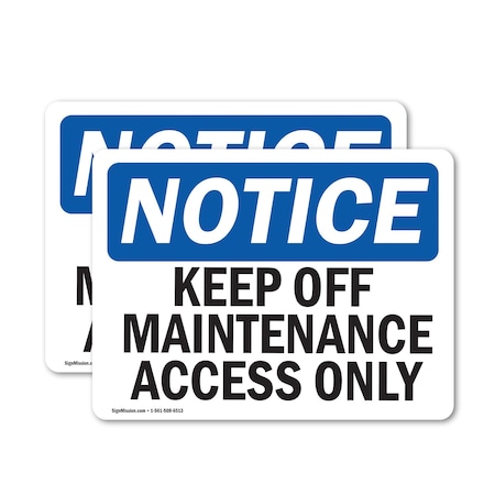 Signmission Keep Off Maintenance Access Only OSHA Notice Sign, Vinyl Decal, 14in W x 10in L, 2PK OS-2PACK-NS-D-1014-L-13824